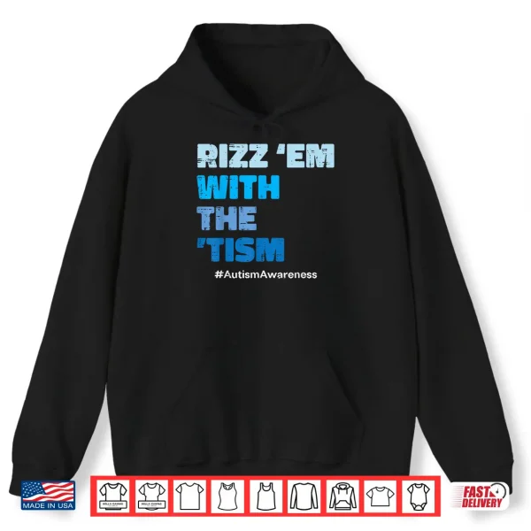 Rizz Em With The Tism Autism Asd Awareness Modern Humor Shirt 1 Hoodie Rizz Em With The Tism Autism ASD Awareness Modern Humor Shirt