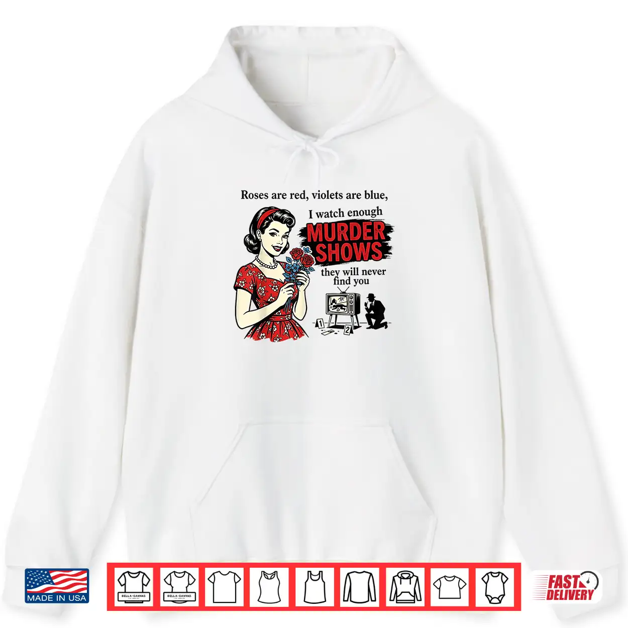 Roses Are Red I Watch Enough Murder Shows Funny Sarcastic Shirt Roses Are Red I Watch Enough Murder Shows Funny Sarcastic Shirt