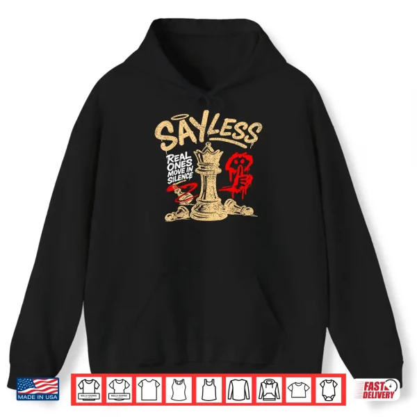 Hoodie Say Less Real Ones Move In Silence Professional Graphic Shirt