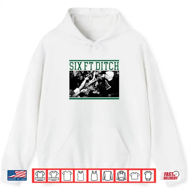 Hoodie Six Ft Ditch Shirt
