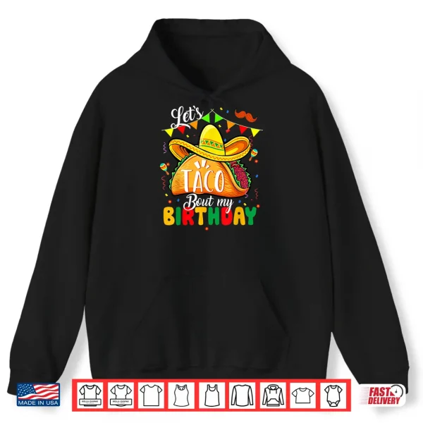 Hoodie Taco About My Birthday Funny Cinco De Mayo Mexican Shirt