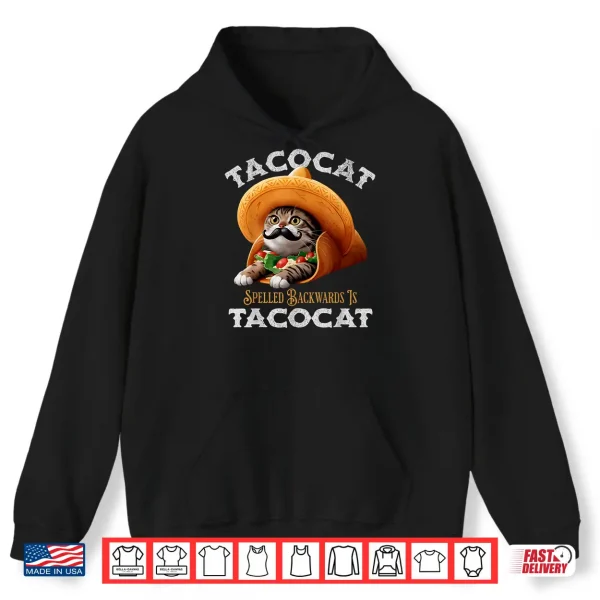 Tacocat Spelled Backward Is Tacocat Mexican Food Cat Lover Shirt 1 Hoodie Tacocat Spelled Backward Is Tacocat Mexican Food Cat Lover Shirt