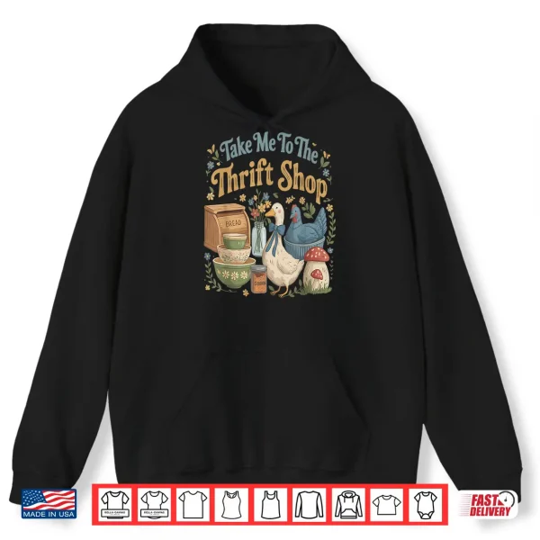 Take Me To The Thrift Shop Vintage Cottagecore Humor Shirt 1 Hoodie Take Me to The Thrift Shop Vintage Cottagecore Humor Shirt
