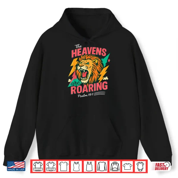 The Heavens Are Roaring Psalm 19 1 Lion Christian Faith Shirt 1 Hoodie The Heavens are Roaring Psalm 19 1 Lion Christian Faith Shirt