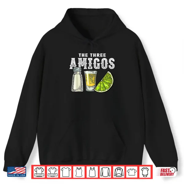 Hoodie The Three Amigos Lime Salt Tequila Funny Cinco De Mayo Gifts Shirt