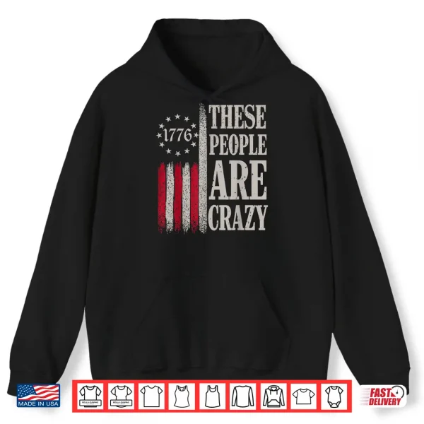 Hoodie These People are Crazy Flag Retro Vintage Shirt