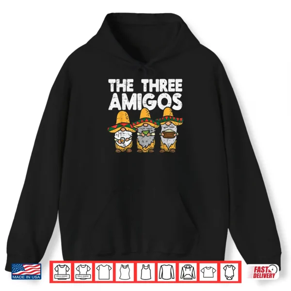 Hoodie Three Amigos Mexican Gnomes Cute Cinco De Mayo Fiesta Garden Shirt