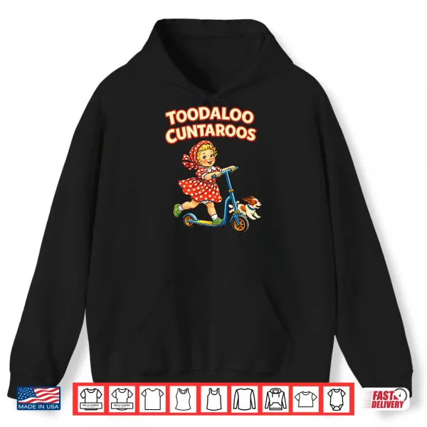 Hoodie Toodaloo Cuntaroos Funny Retro Goodbye Humor Shirt