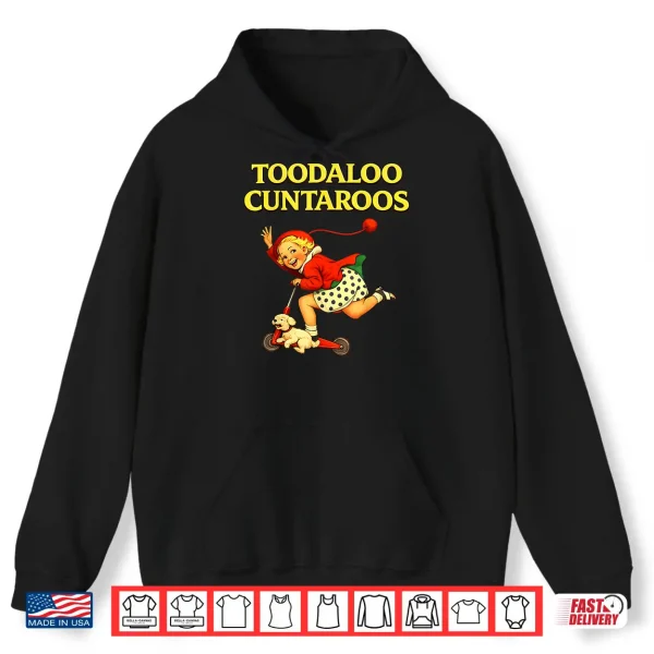 Hoodie Toodaloo Cuntaroos Funny Retro Sarcastic Goodbye Humor Shirt