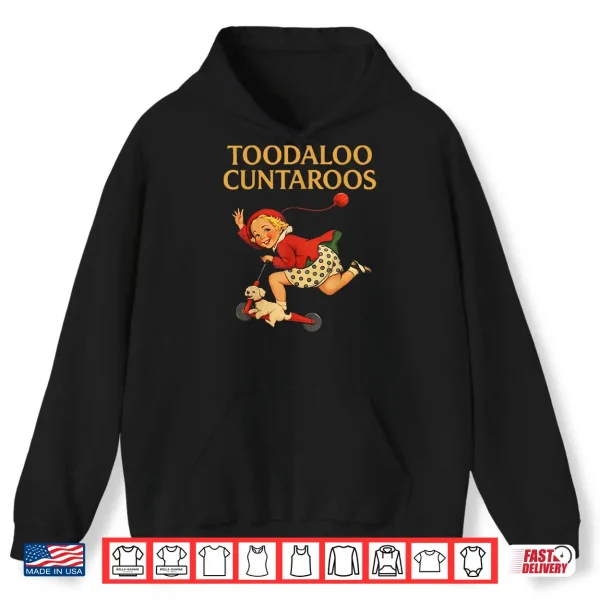 Hoodie Toodaloo Cuntaroos Funny Sarcastic Retro Humor Shirt
