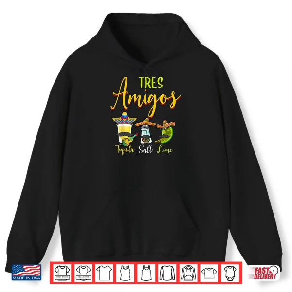 Hoodie Tres Amigos Tequila Salt Lime Cinco De Mayo Shirt
