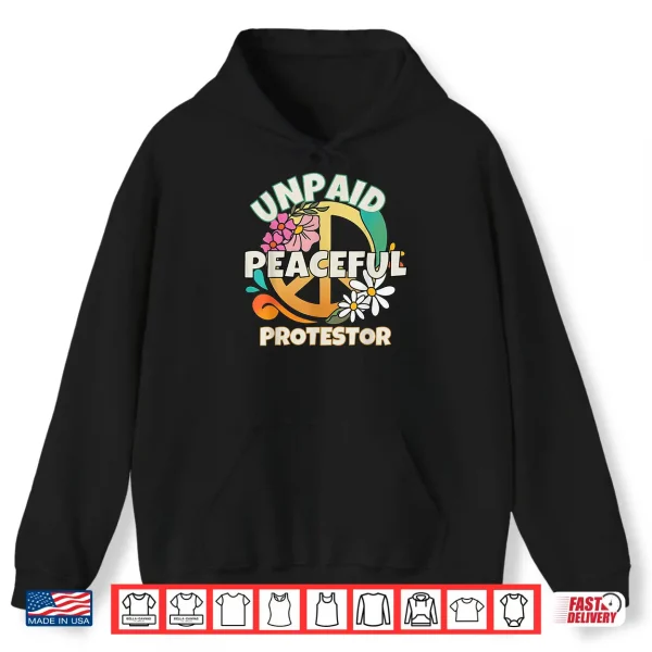 Hoodie Unpaid Peaceful Protester Tees for Men Women Shirt