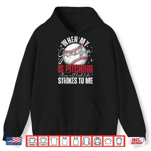 When My Grandson Is Pitching They All Look Like Strikes Shirt 1 Hoodie When My Grandson is Pitching They All Look Like Strikes Shirt