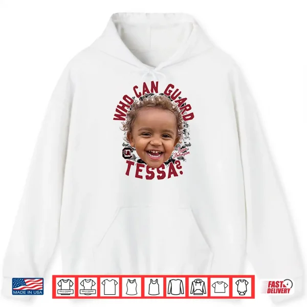 Who Can Guard Tessa Johnson Shirt 1 Hoodie Who Can Guard Tessa Johnson Shirt
