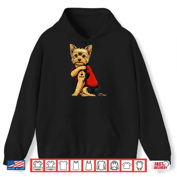 Hoodie Yorkie Featuring Tattooed Yorkshire Terrier I Love Mom Shirt