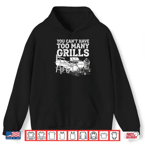 Hoodie You Cant Have Too Many Grills Funny BBQ Gear Grilling Shirt