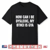 How Can I Be Dyslexic My Bthci Is Gya Shirt