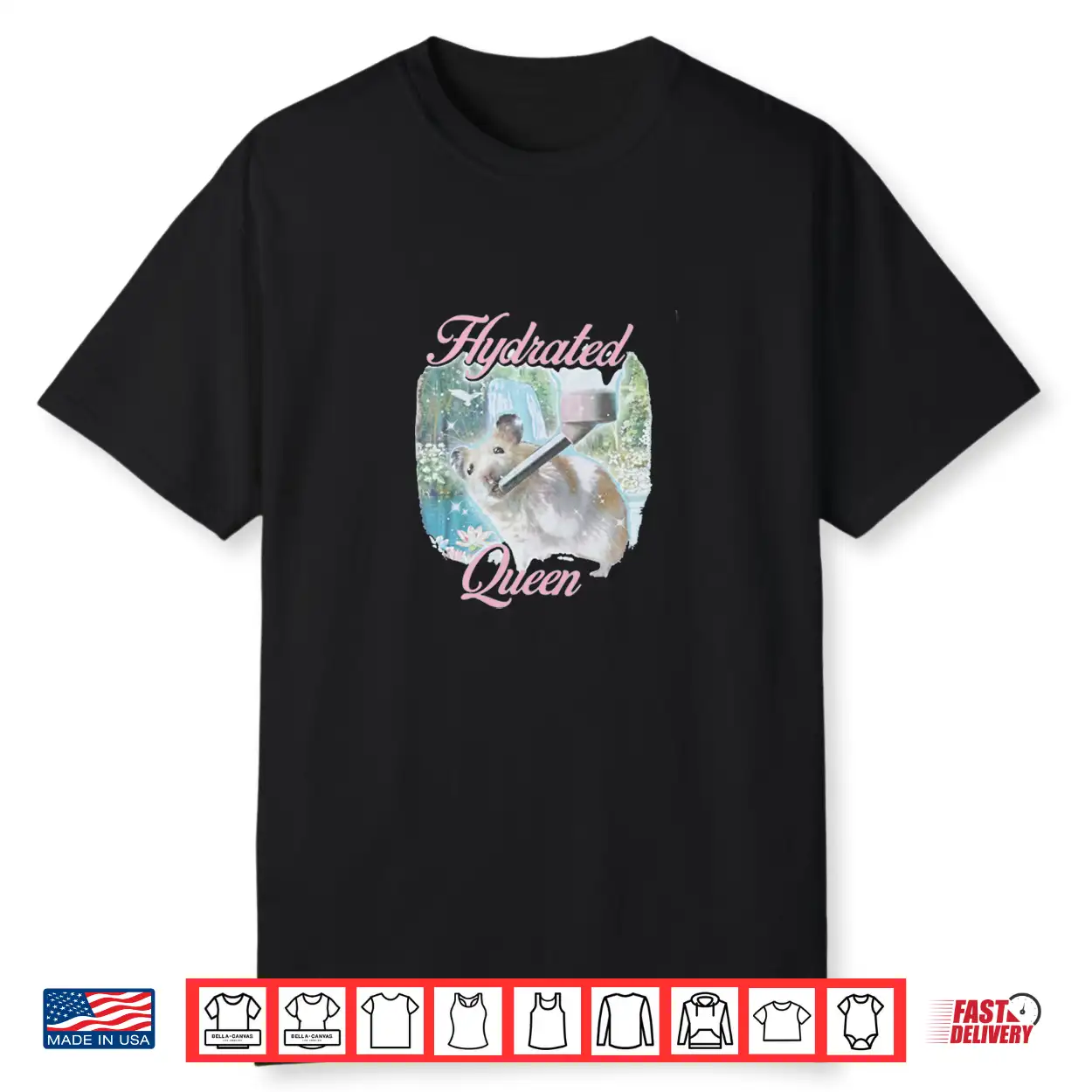 Hydrated Queen Hamster Funny Aesthetic Soft Girl Pet Gift Shirt Hydrated Queen Hamster Funny Aesthetic Soft Girl Pet Gift Shirt