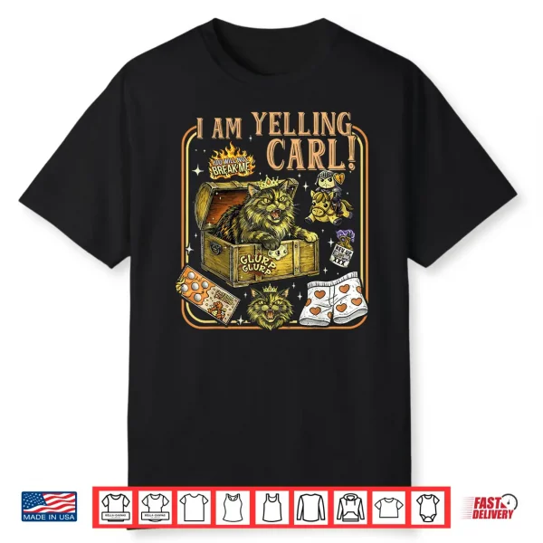I Am Yelling Carl Funny Cat Shirt