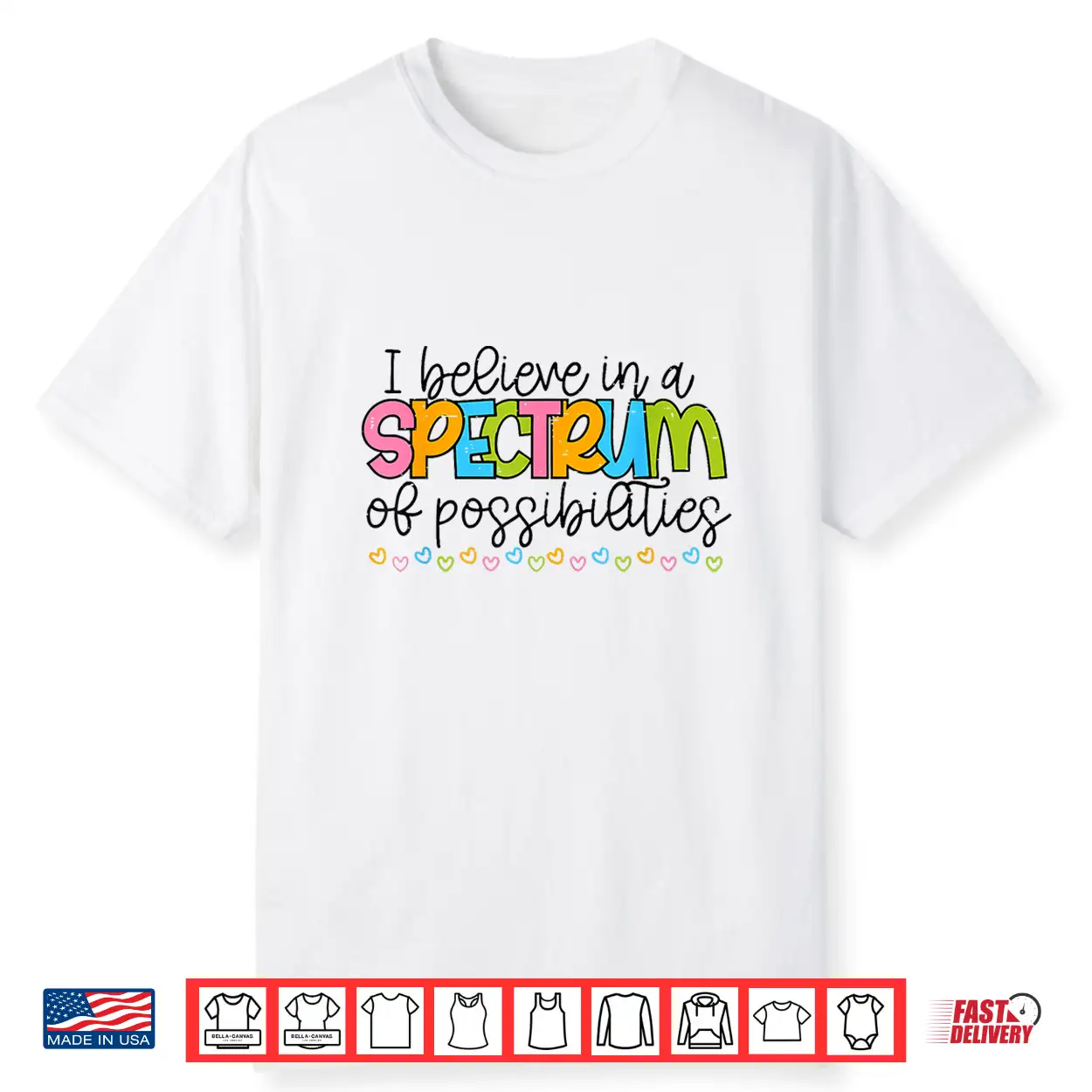 I Believe In A Spectrum Of Possibilities Autism Awareness Shirt I Believe In A Spectrum Of Possibilities Autism Awareness Shirt
