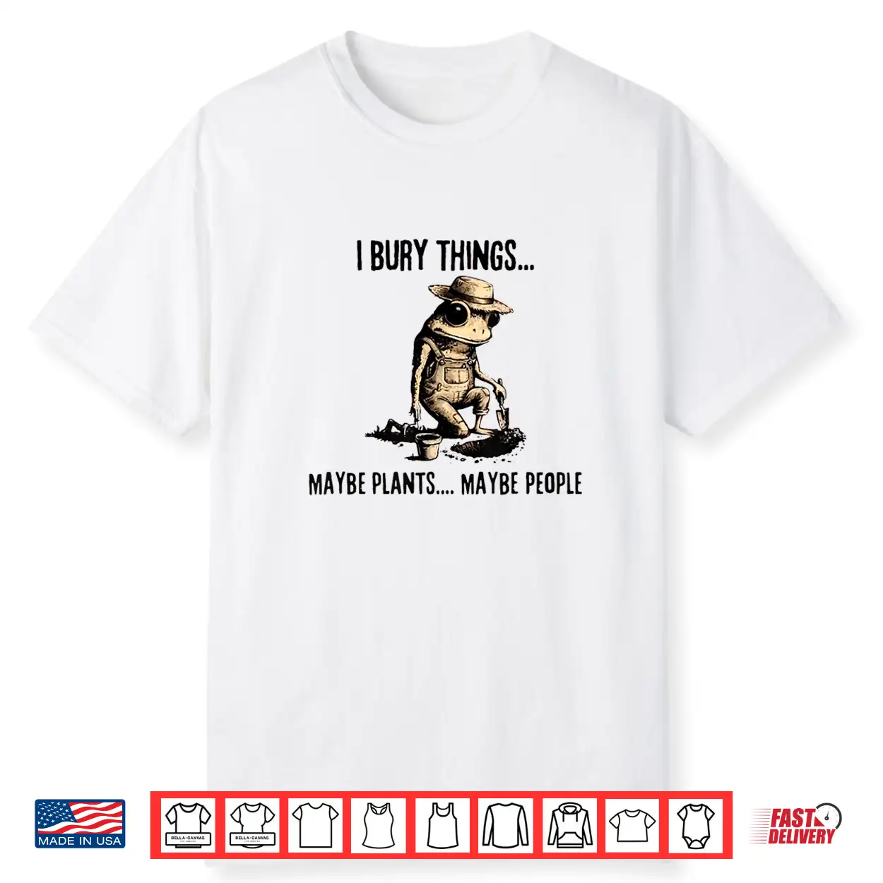 I Bury Things May Be Plants Maybe People Shirt I Bury Things May Be Plants Maybe People Shirt