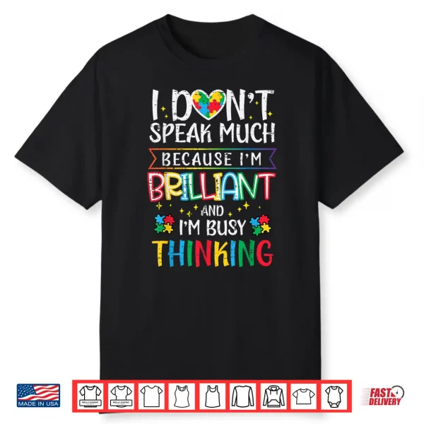 I Dont Speak Much Im Brilliant Autism Awareness Graphic Shirt