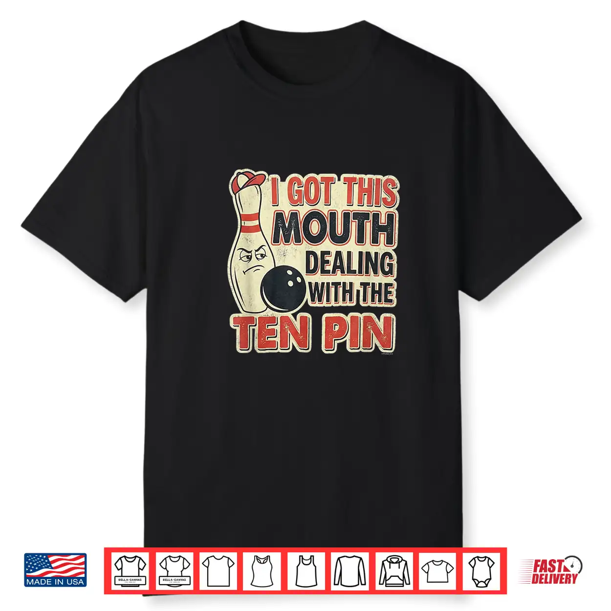 I Got This Mouth Ten Pin League Bowling Humor Shirt I Got This Mouth Ten Pin League Bowling Humor Shirt
