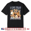 I Got That Dog In Me Corgi 90S Style Dog Owner Shirt