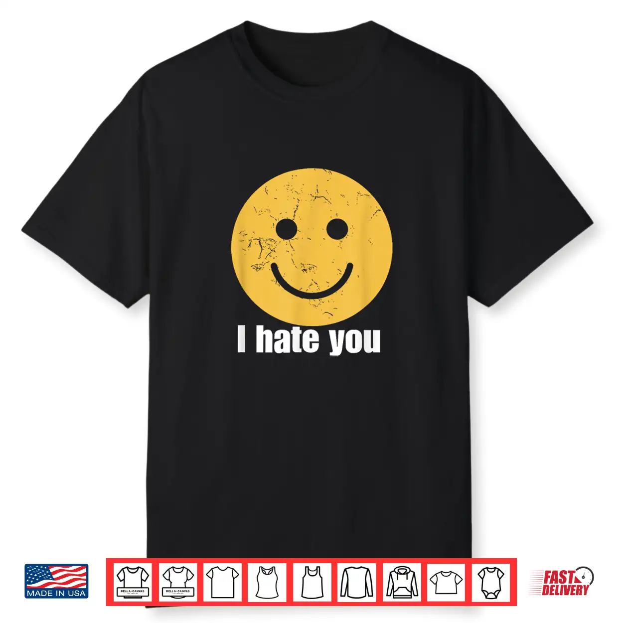 I Hate You Vintage Smile Yellow Happy Face Funny Saying Shirt I Hate You Vintage Smile Yellow Happy Face Funny Saying Shirt