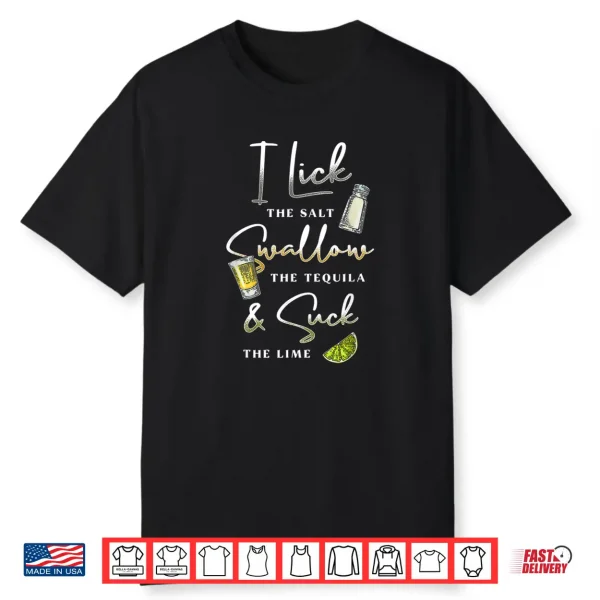 I Lick Salt Swallow Tequila Suck Lime Cinco De Mayo Mexico Shirt
