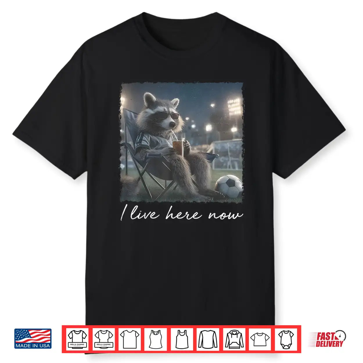 I Live Here Now Funny Soccer Mom Raccoon Game Day Sideline Shirt I Live Here Now Funny Soccer Mom Raccoon Game Day Sideline Shirt