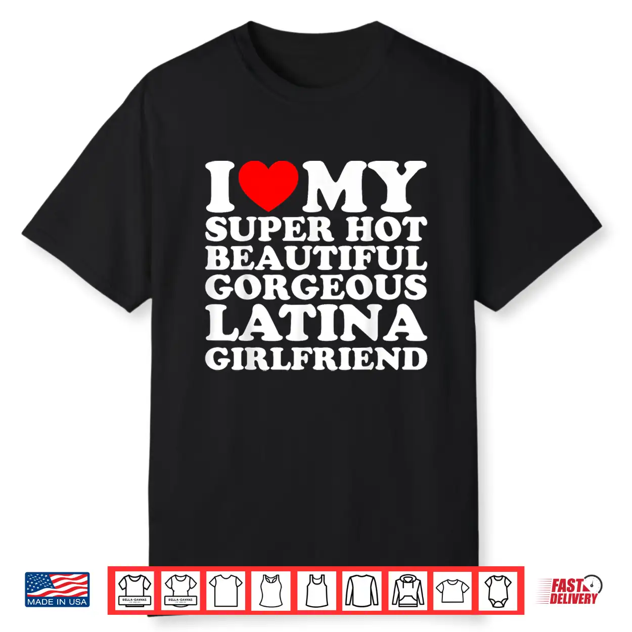 I Love My Super Hot Beautiful Gorgeous Latina Girlfriend Shirt I Love My Super Hot Beautiful Gorgeous Latina Girlfriend Shirt