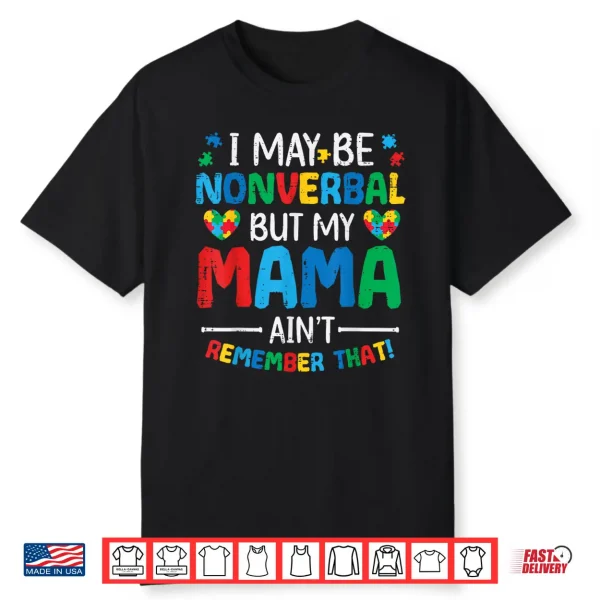 I May Be Non Verbal Autism Awareness Professional Family Shirt