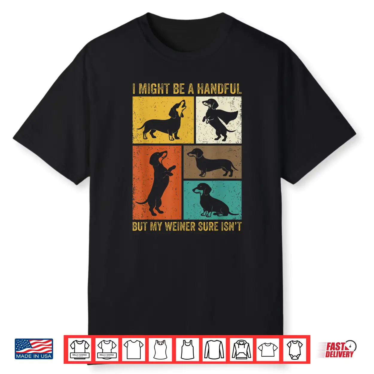 I Might Be A Handful But My Weiner Sure Isnt Funny Dog Shirt I Might Be A Handful But My Weiner Sure Isnt Funny Dog Shirt