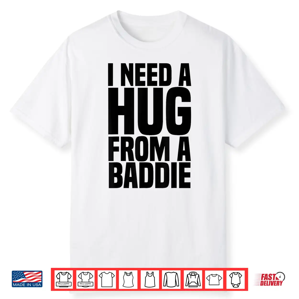 I Need A Hug From A Baddie Shirt I Need A Hug From A Baddie Shirt