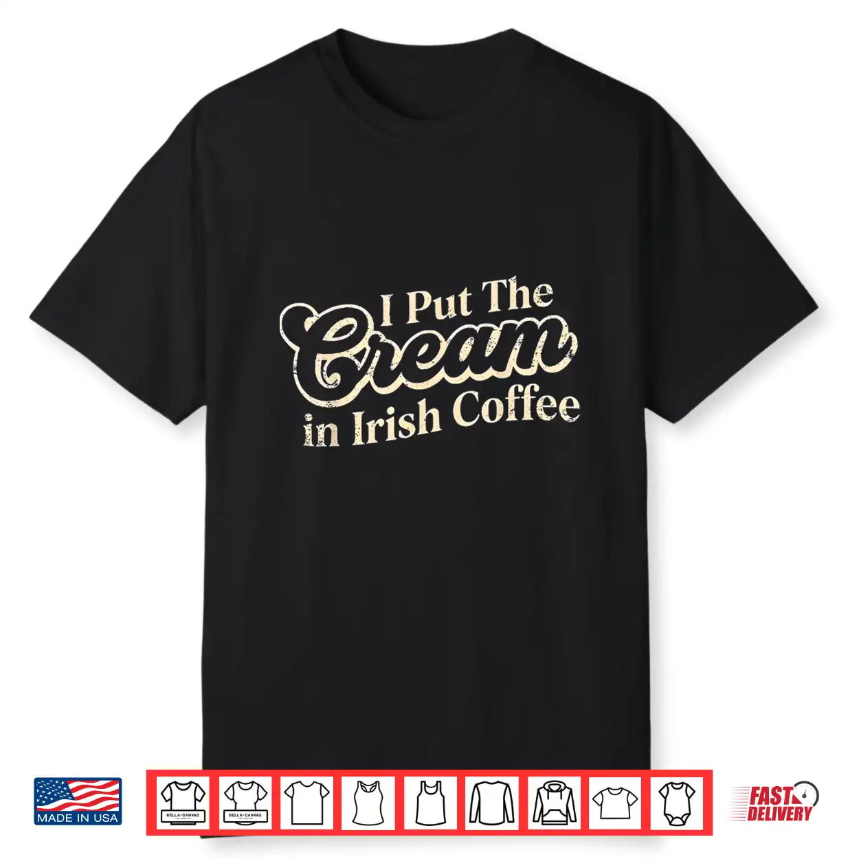 I Put The Cream In Irish Coffee And Irish Coffee Patrick’S Shirt I Put The Cream In Irish Coffee And Irish Coffee Patrick’S Shirt