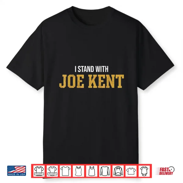 I Stand With Joe Kent Shirt
