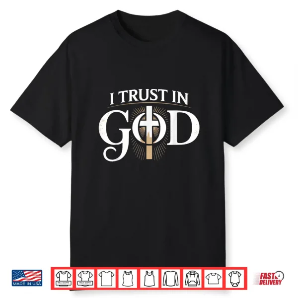 I Trust In God Inspiring Faith Based Professional Shirt