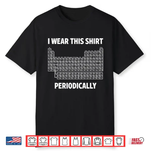 I Wear This Shirt Periodically