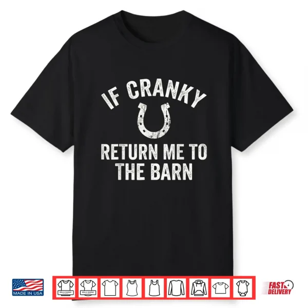 If Cranky Return Me To The Barn Funny Farm Horse Lover Shirt