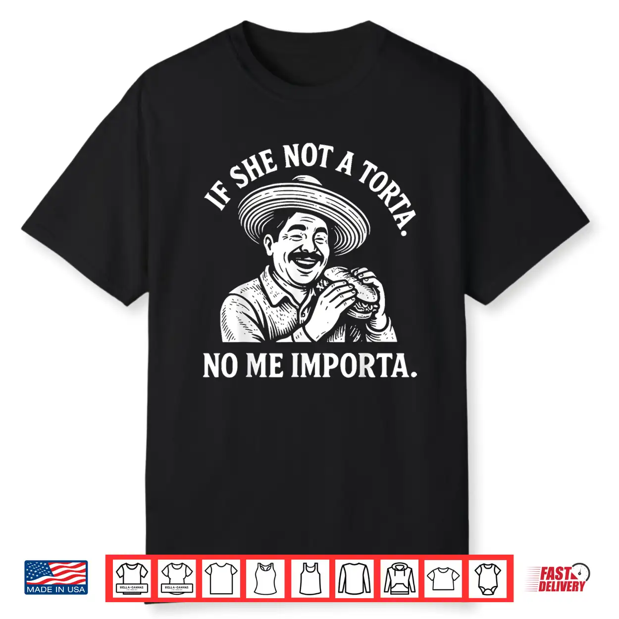 If She Not A Torta No Me Importa. Cinco De Mayo. Shirt If She Not A Torta No Me Importa. Cinco De Mayo. Shirt