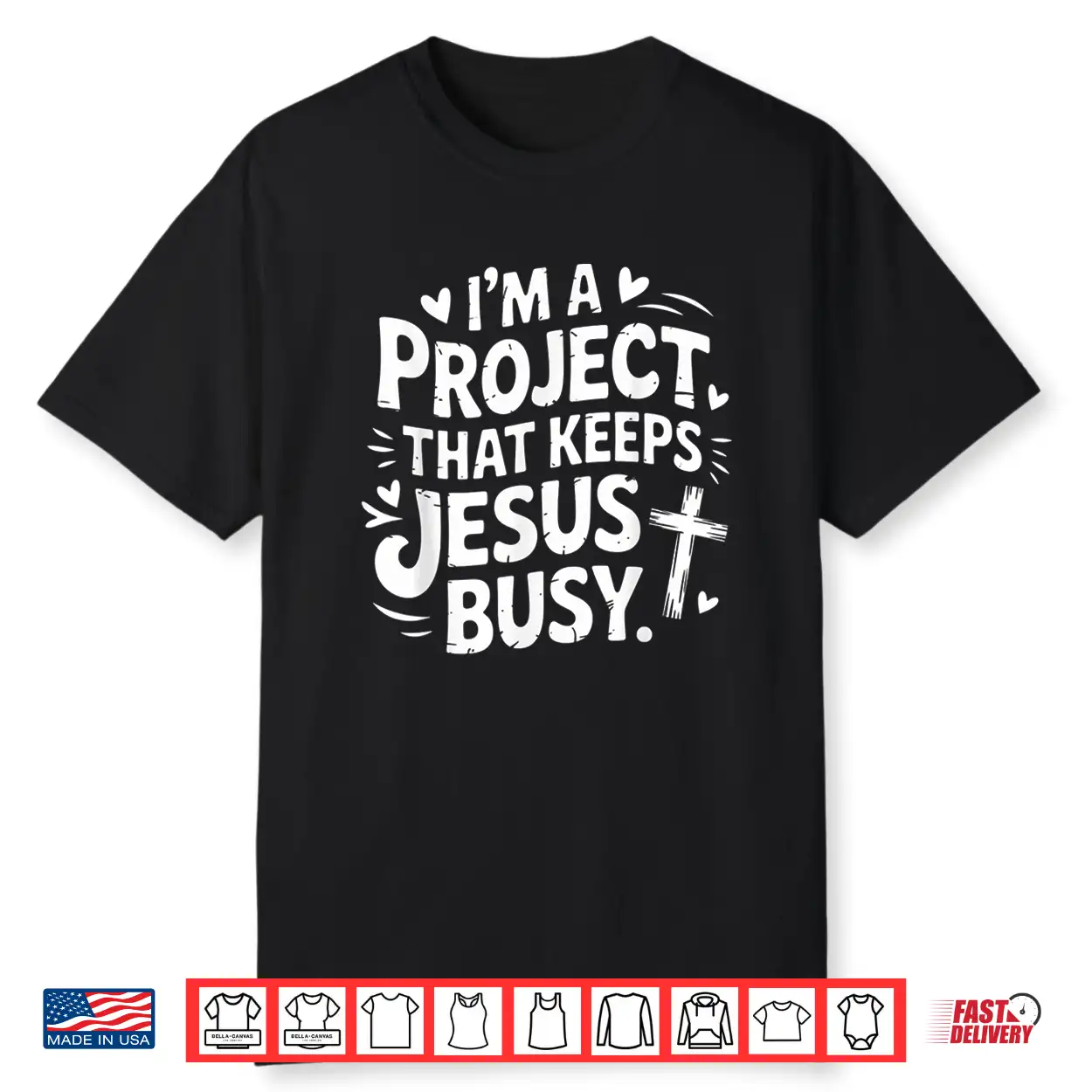 I’M A Project That Keeps Jesus Busy Funny Faith Christian Shirt I’M A Project That Keeps Jesus Busy Funny Faith Christian Shirt