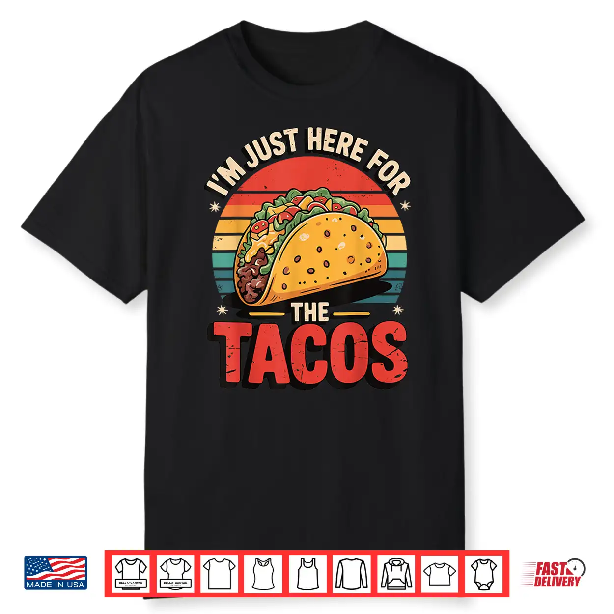I’M Just Here For The Tacos Shirt I’M Just Here For The Tacos Shirt