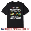 Im Not Misbehaving Autism Understanding Professional Statement Shirt