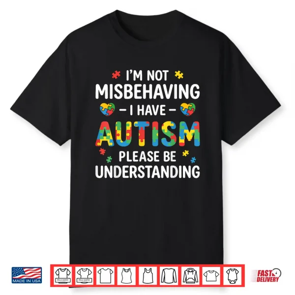 Im Not Misbehaving Autism Understanding Professional Statement Shirt