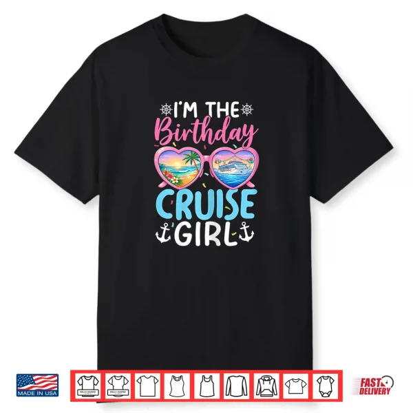Im The Birthday Cruise Girl Vacation Celebration Shirt