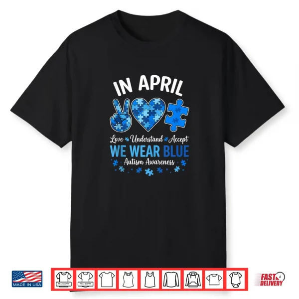 In April We Wear Blue Autism Awareness Professional Statement Shirt