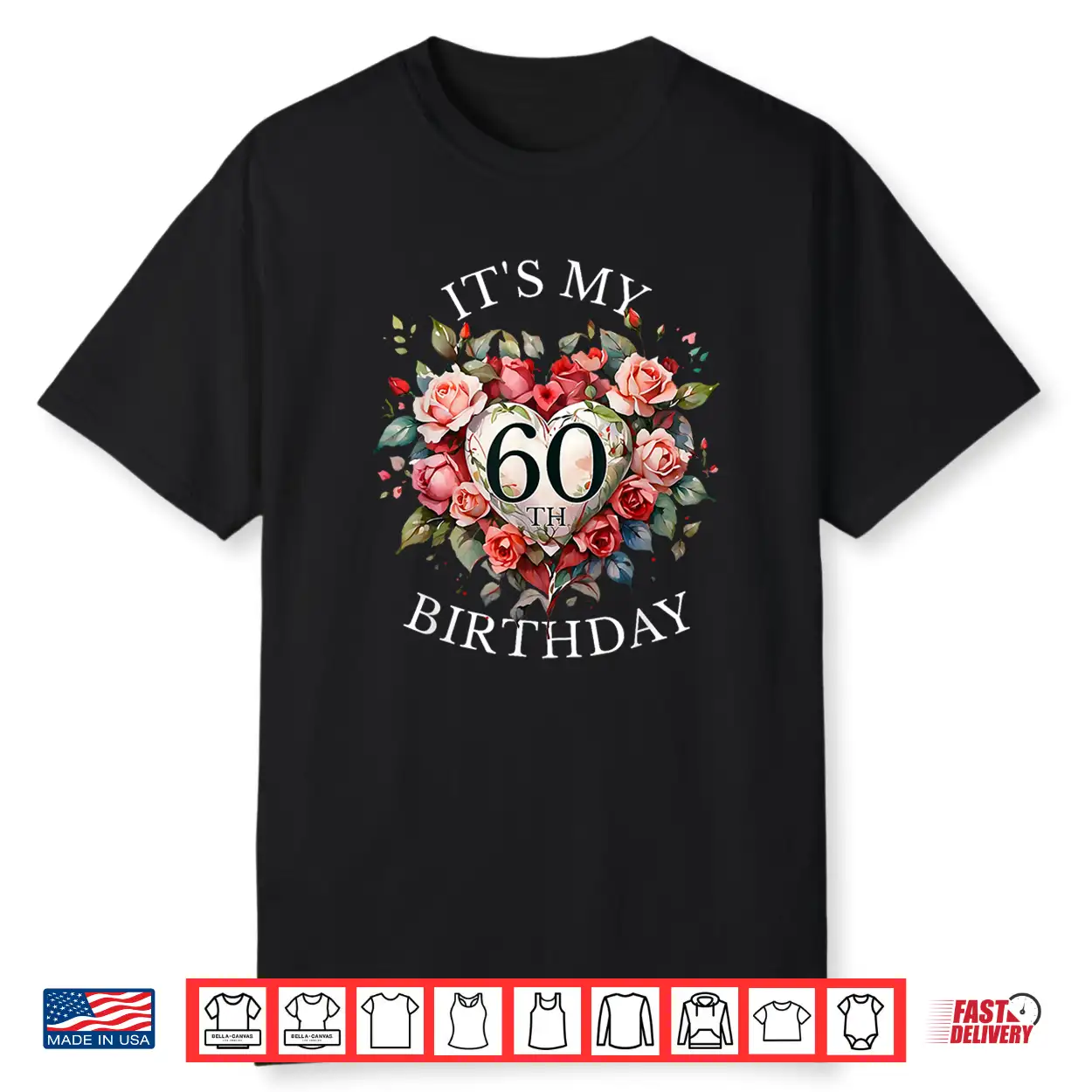 Its My 60Th Birthday Rose Flower 60 Year Old Women Birthday Shirt Its My 60Th Birthday Rose Flower 60 Year Old Women Birthday Shirt