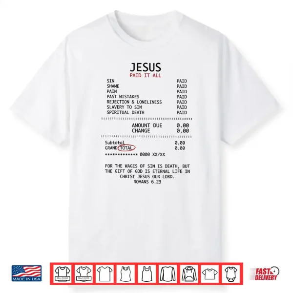 Jesus Paid It All Funny Christian Receipt Religious Shirt