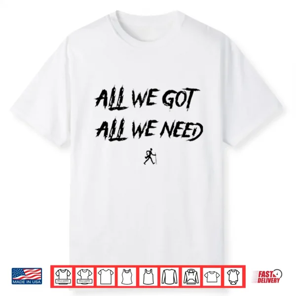 Kd Daniels All We Got All We Need Shirt